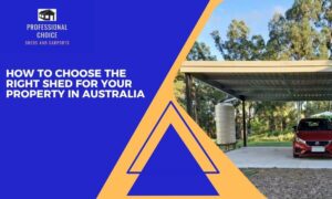 How to Choose the Right Shed for Your Property in Australia